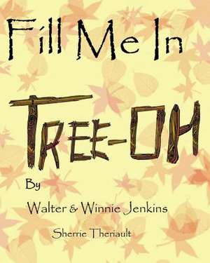 Fill Me in Tree-Oh de Sherrie Theriault