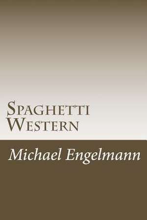 Spaghetti Western de Michael Evan Engelmann