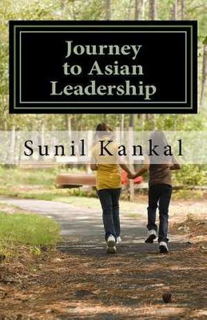 Journey to Asian Leadership de MR Sunil Kankal