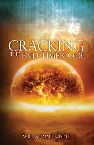 Cracking the End Time Code de Will Riddle