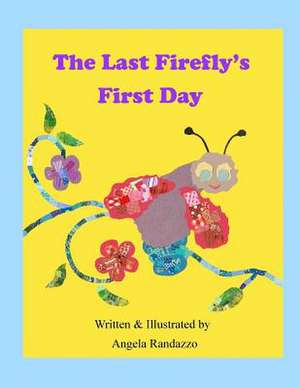 The Last Firefly's First Day de Angela Randazzo