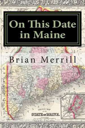 On This Date in Maine de Brian Merrill