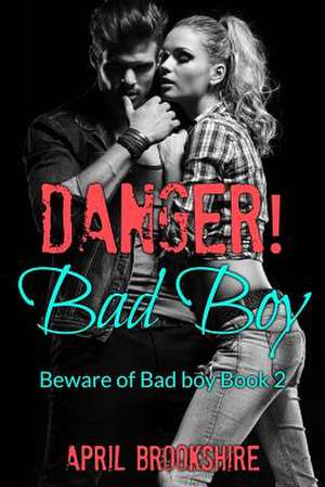 Danger! Bad Boy de April Brookshire