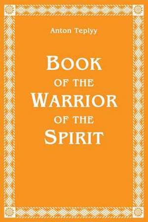 Book of the Warrior of the Spirit de Anton Teplyy