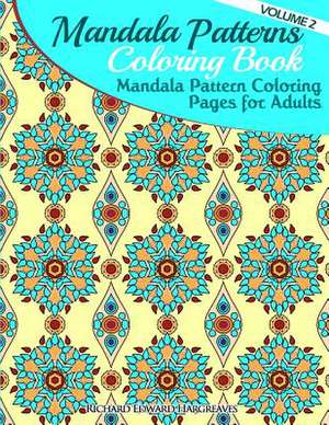 Mandala Pattern Coloring Pages for Adults de Richard Edward Hargreaves
