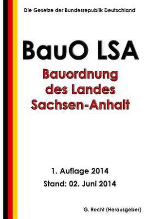 Bauordnung Des Landes Sachsen-Anhalt (Bauo Lsa) de G. Recht