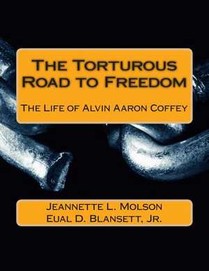 The Torturous Road to Freedom de Eual D. Blansett Jr