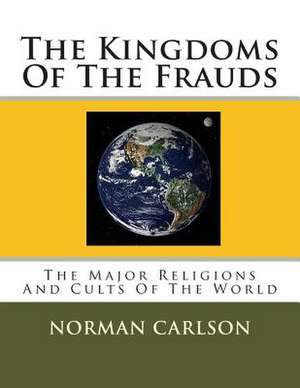 The Kingdoms of the Frauds de Norman E. Carlson