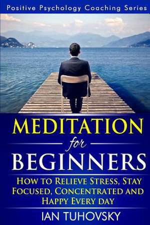 Meditation for Beginners de Ian Tuhovsky