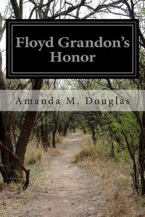 Floyd Grandon's Honor de Amanda M. Douglas