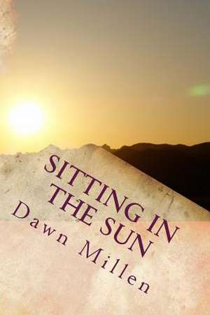 Sitting in the Sun de Dawn Millen