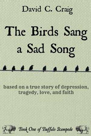 The Birds Sang a Sad Song de David C. Craig