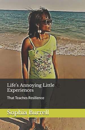 Life's Annoying Little Experiences de Sophia L. Burrell