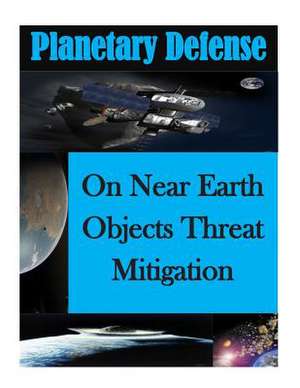 On Near Earth Objects Threat Mitigation de Air Force Research Laboratory