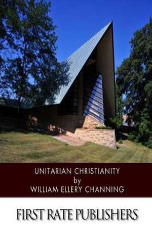 Unitarian Christianity de William Ellery Channing