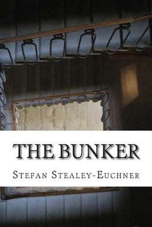 The Bunker de Stefan Stealey-Euchner