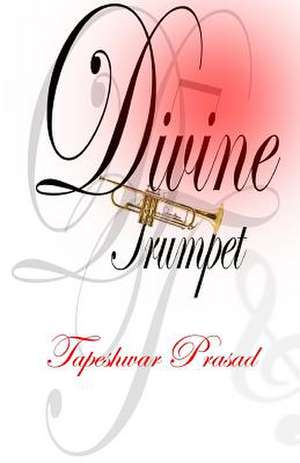 Divine Trumpet de Tapeshwar Prasad