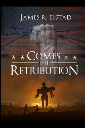 Comes the Retribution de James R. Elstad