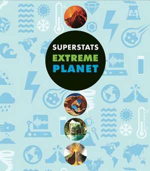 Superstats: Extreme Planet de Little Bee Books