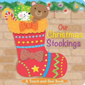 Our Christmas Stockings: A Touch-And-Feel Book de Little Bee Books