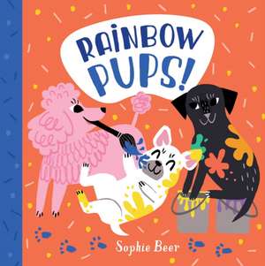 Rainbow Pups! de Sophie Beer