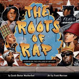 The Roots of Rap de Carole Boston Weatherford