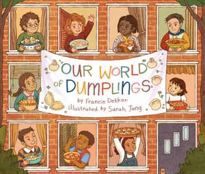 Our World of Dumplings de Francie Dekker