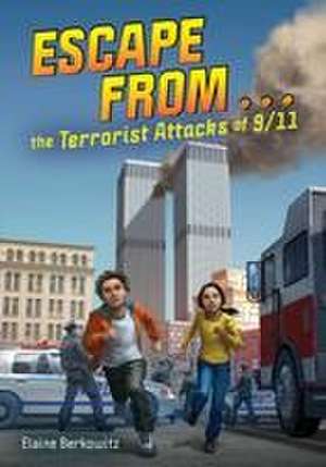 Escape from . . . the Terrorist Attacks of 9/11 de Elaine Berkowitz