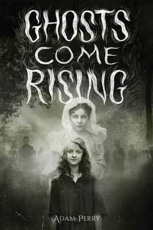 Ghosts Come Rising de Adam Perry