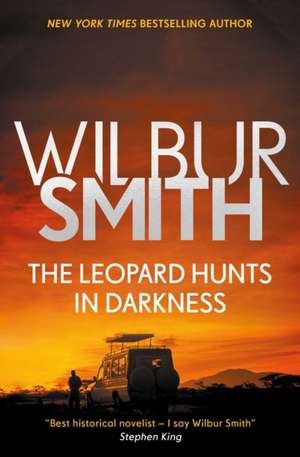 Leopard Hunts in Darkness de Wilbur Smith