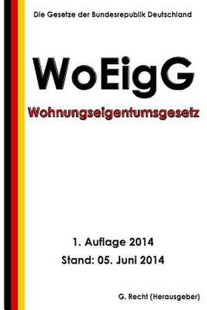 Wohnungseigentumsgesetz - Woeigg de G. Recht