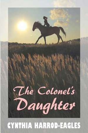 The Colonel's Daughter de Cynthia Harrod-Eagles