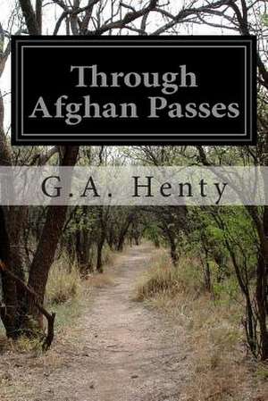 Through Afghan Passes de G. a. Henty