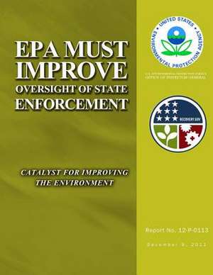 EPA Must Improve Oversight of State Enforcement de U. S. Environmental Protection Agency