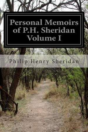 Personal Memoirs of P.H. Sheridan Volume I de Philip Henry Sheridan