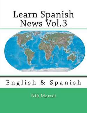 Learn Spanish News Vol.3 de Nik Marcel