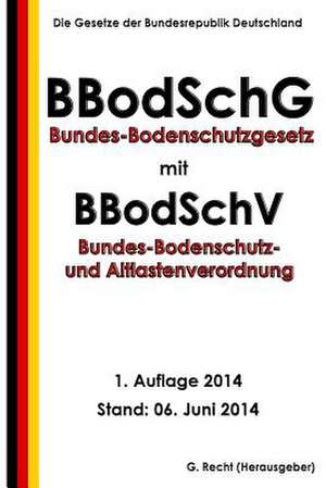 Bundes-Bodenschutzgesetz Mit Bundes-Bodenschutz- Und Altlastenverordnung de G. Recht