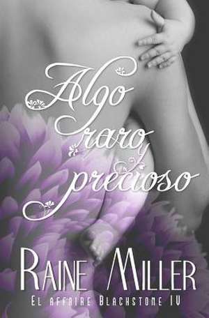 Algo Raro y Precioso de Raine Miller