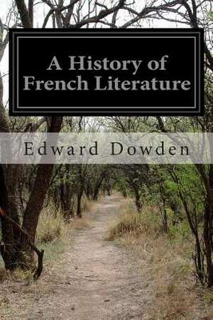 A History of French Literature de Edward Dowden