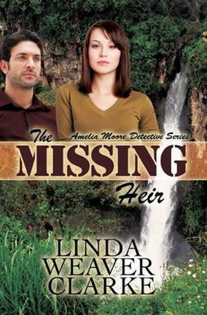 The Missing Heir de Linda Weaver Clarke