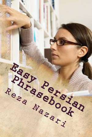 Easy Persian Phrasebook de Reza Nazari