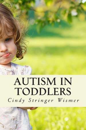 Autism in Toddlers de Cindy Stringer Wismer