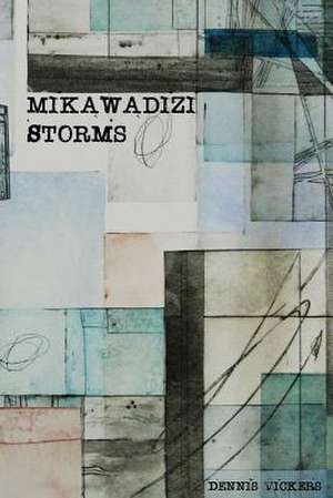 Mikawadizi Storms de Dennis Vickers