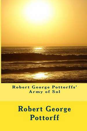 Robert George Pottorffs' Army of Sol de Robert George Pottorff