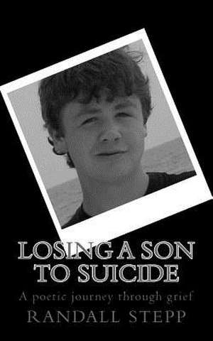 Losing a Son to Suicide de Randall L. Stepp