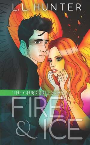 The Chronicles of Fire and Ice de L. L. Hunter