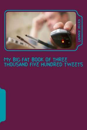 My Big Fat Book of Three Thousand Five Hundred Tweets de MR Lonnie Hicks