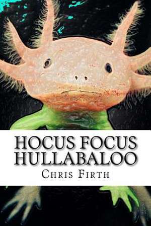 Hocus Focus Hullabaloo de Chris Firth