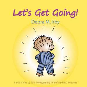 Let's Get Going de Debra M. Irby