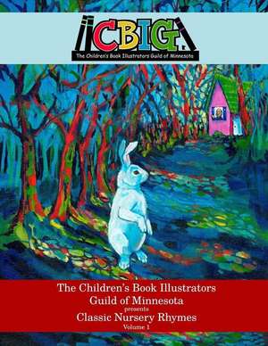 The Children's Book Illustrators Guild of Minnesota Presents Classic Nursery Rhymes Volume 1 de Mother Goose